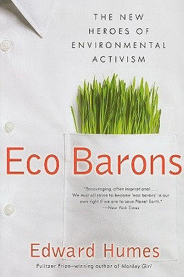 Eco Barons: The New Heroes of Environmental Activism by Humes, Edward