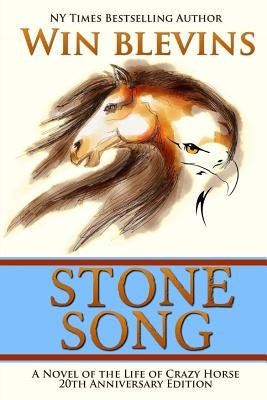 Stone Song: A Novel of the Life of Crazy Horse Paperback Wordworx Publishing