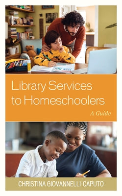 Library Services to Homeschoolers: A Guide Paperback Rowman & Littlefield Publishers