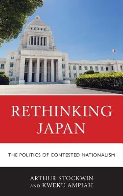Rethinking Japan: The Politics of Contested Nationalism Paperback Lexington Books