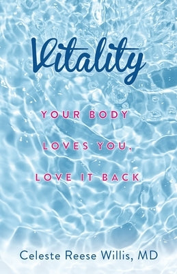 Vitality: Your Body Loves You, Love It Back by Reese Willis, Celeste