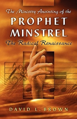 The Ministry Anointing of the Prophet-Minstrel Paperback Xulon Press