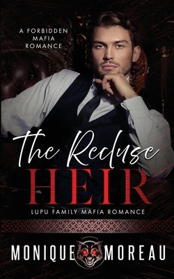 The Recluse Heir: A Forbidden Mafia Romance Paperback Moreau Imprint