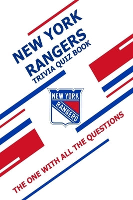 New York Rangers Trivia Quiz Book: The One With All The Questions by Ziebell, Scott