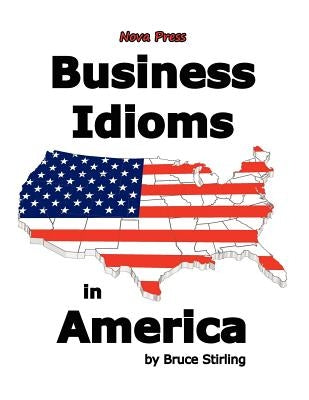 Business Idioms in America by Stirling, Bruce