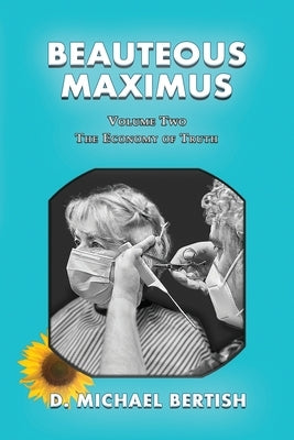 Beauteous Maximus: Volume Two, The Economy of Truth by Bertish, D. Michael