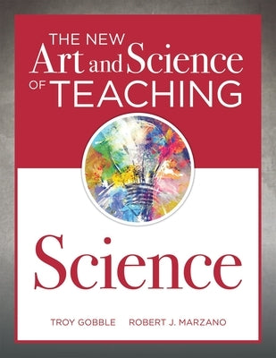 The New Art and Science of Teaching Science: (Your Guide to Creating Learning Opportunities for Student Engagement and Enrichment) by Erdmann, Brett
