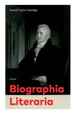 Biographia Literaria (Unabridged) by Coleridge, Samuel Taylor