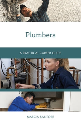 Plumbers: A Practical Career Guide by Santore, Marcia