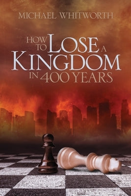 How to Lose a Kingdom in 400 Years: A Guide to 1-2 Kings Paperback Start2finish Books