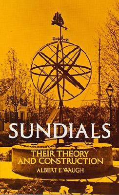 Sundials: Their Theory and Construction by Waugh, Albert
