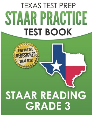 TEXAS TEST PREP STAAR Practice Test Book STAAR Reading Grade 3: Complete Preparation for the STAAR Reading Assessments Paperback Createspace Independent Publishing Platform