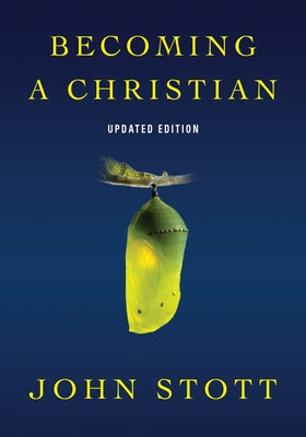 Becoming a Christian by Stott, John