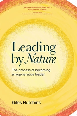 Leading by Nature: The Process of Becoming A Regenerative Leader Paperback Wordzworth Publishing