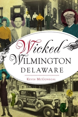 Wicked Wilmington, Delaware by McGonegal, Kevin