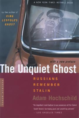 The Unquiet Ghost: Russians Remember Stalin Mariner Books