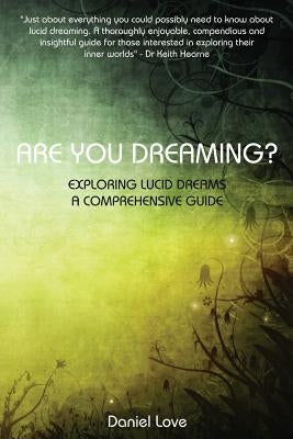 Are You Dreaming?: Exploring Lucid Dreams: A Comprehensive Guide by Love, Daniel