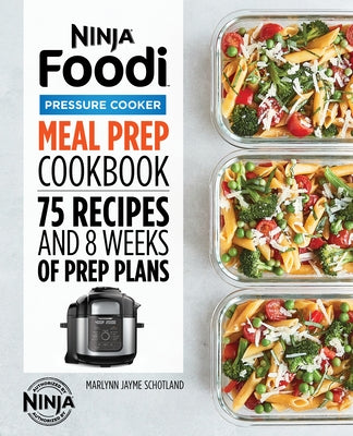 Ninja Foodi Pressure Cooker Meal Prep Cookbook: 75 Recipes and 8 Weeks of Prep Plans Paperback Rockridge Press