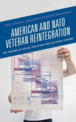 American and NATO Veteran Reintegration: The Trauma of Social Isolation & Cultural Chasms by McDonald, Marycatherine