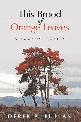 This Brood of Orange Leaves: A Book of Poetry Paperback Lulu Publishing Services