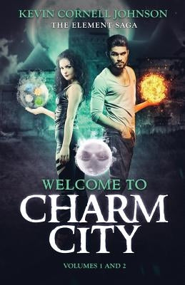 The Element Saga: Welcome to Charm City Paperback Kevin Cornell Johnson