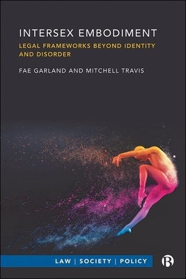 Intersex Embodiment: Legal Frameworks Beyond Identity and Disorder by Garland, Fae