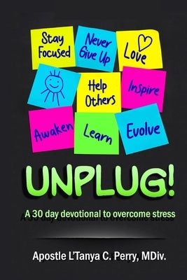 Unplug!: A 30-Day Devotional to Overcome Stress by Perry, L'Tanya