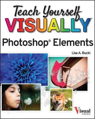 Teach Yourself Visually Photoshop Elements 2023 by Bucki, Lisa A.