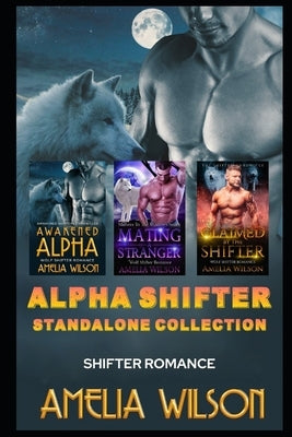 Alpha Shifter Standalone Collection: Shifter Romance Paperback Independently Published