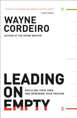 Leading on Empty: Refilling Your Tank and Renewing Your Passion Paperback Bethany House Publishers