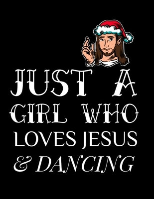 Just A Girl Who Loves Jesus And Dancing: Gratitude & Thankful Journal For Christian Women To Write In Christmas Bible Verse Notes, Devotions & Scriptu by Snow, Marry