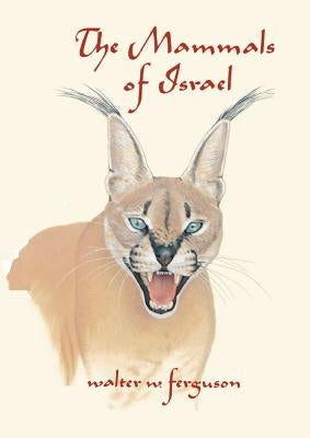 The Mammals of Israel by Ferguson, Walter W.