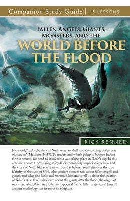 Fallen Angels, Giants, Monsters, and the World Before the Flood Study Guide Paperback Harrison House