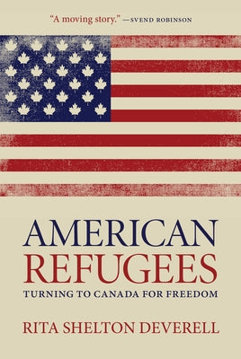 American Refugees: Turning to Canada for Freedom by Deverell, Rita Shelton