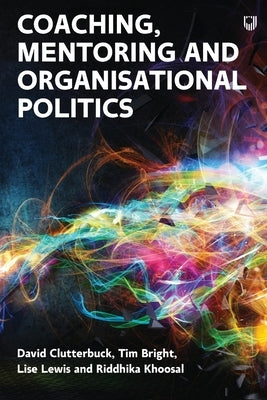 Managing Organisational Politics: How coaches and mentors can help Paperback Open University Press