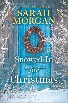 Snowed in for Christmas: A Holiday Romance Novel by Morgan, Sarah