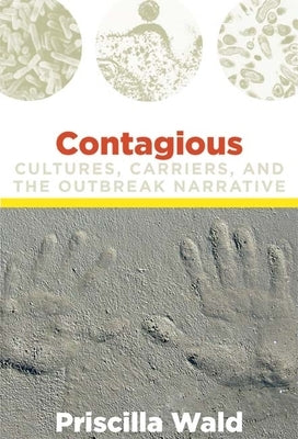 Contagious: Cultures, Carriers, and the Outbreak Narrative Paperback Duke University Press