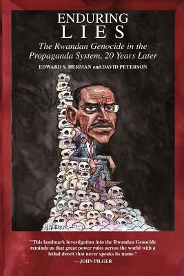 Enduring Lies: The Rwandan Genocide in the Propaganda System, 20 Years Later Paperback Createspace Independent Publishing Platform