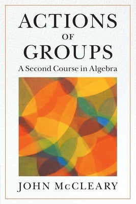 Paperback of Actions of Groups: A Second Course in Algebra by Cambridge University Press, showing the book cover with title and author.