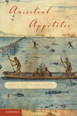 Ancestral Appetites: Food in Prehistory Paperback Cambridge University Press