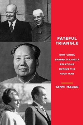 Fateful Triangle: How China Shaped U.S.-India Relations During the Cold War Paperback Brookings Institution Press