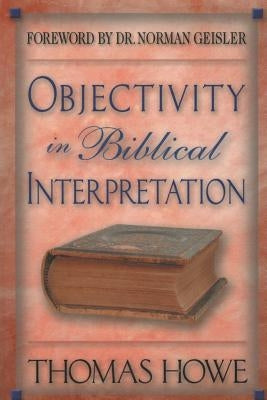 Objectivity in Biblical Interpretation Paperback Createspace Independent Publishing Platform