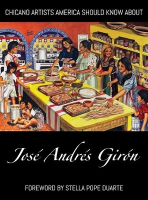Chicano Artists America Should Know About: José Andrés Girón by Girón, José Andrés