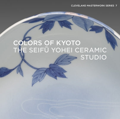 Colors of Kyoto: The Seif&#363; Yohei Ceramic Studio by Maezaki, Shinya