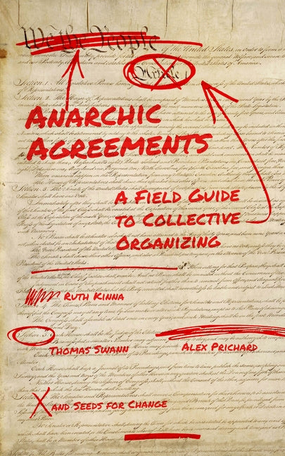 Anarchic Agreements: A Field Guide to Collective Organizing by Kinna, Ruth