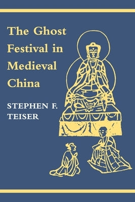 The Ghost Festival in Medieval China Paperback Princeton University Press