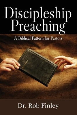 Discipleship Preaching: A Biblical Pattern for Pastors Paperback Master Design Publishing