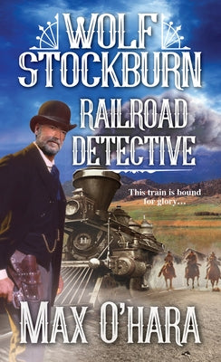 Wolf Stockburn, Railroad Detective by O'Hara, Max