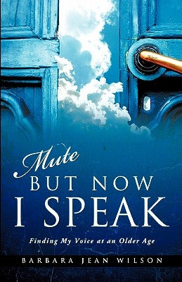 Mute But Now I Speak by Wilson, Barbara Jean