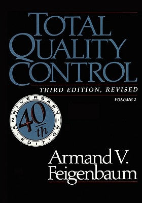 Total Quality Control, Revised (Fortieth Anniversary Edition), Volume 2 by Feigenbaum, Armand V.